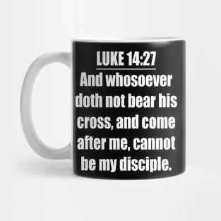 LUKE 14:27 KJV Mug